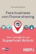 Fare business con l'home sharing. Con i consigli di una superhost Airbnb