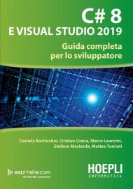 C# 8 e Visual Studio 2019. Guida completa per lo sviluppatore