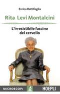 Rita Levi Montalcini. L'irresistibile fascino del cervello