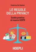 Le regole della privacy. Guida pratica al nuovo GDPR