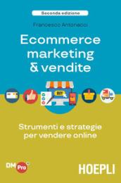 E-commerce. Marketing & vendite. Strumenti e strategie per vendere online