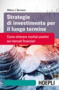 Strategie di investimento per il lungo termine. Come ottenere risultati positivi sui mercati finanziari