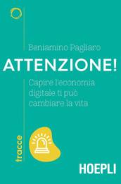 Attenzione! Capire l'economia digitale ti può cambiare la vita