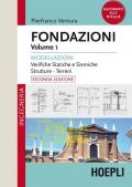 Fondazioni. Vol. 1: Modellazioni. Verifiche statiche e sismiche, strutture, terreni.