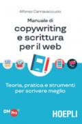 Manuale di copywriting e scrittura per il web. Teoria, pratica e strumenti per scrivere meglio