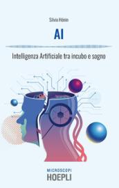 AI: Intelligenza Artificiale tra incubo e sogno