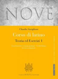 NOVE CORSO DI LATINO TEORIA ED ESERCIZI ESERCITAZIONI E VERSIONI GRADUATE - CIVILTÀ LATINA - LESSICO COMPARATO