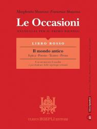 OCCASIONI - LIBRO ROSSO - IL MONDO ANTICO - EPICA POESIA TEATRO PROSA (LE) ANTOLOGIA PER IL PRIMO BIENNIO