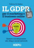 Il GDPR per il marketing e il business online: Gestire correttamente siti, blog e social network