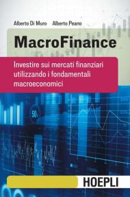 MacroFinance. Investire sui mercati finanziari utilizzando i fondamentali macroeconomici