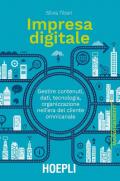 Impresa digitale. Gestire contenuti, dati, tecnologia, organizzazione nell'era del cliente omnicanale