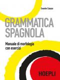 Grammatica spagnola. Manuale di morfologia con esercizi