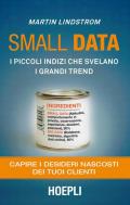 Small data. I piccoli indizi che svelano i grandi trend. Capire i desideri nascosti dei tuoi clienti