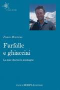 Farfalle e ghiacciai. La mia vita tra le montagne