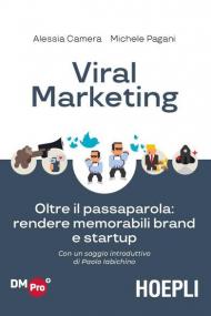 Viral marketing. Oltre il passaparola: rendere memorabili brand e startup