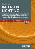 Interior lighting. Sorgenti luminose, apparecchi, sistemi, impianti per progettare e realizzare l'illuminazione degli ambienti interni