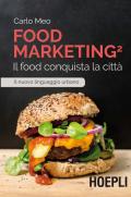Food marketing. Vol. 2: food conquista la città, Il.