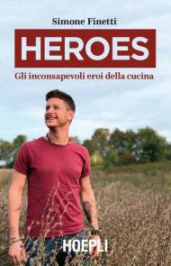 Heroes. Gli inconsapevoli eroi della cucina