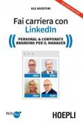 Fai carriera con Linkedin. Personal & corporate branding per il manager