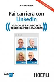 Fai carriera con Linkedin. Personal & corporate branding per il manager