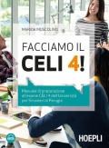 Facciamo il CELI 4! Manuale di preparazione all'esame CELI 4 dell'Università per stranieri di Perugia. Con File audio per il download