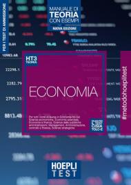 Hoepli Test. Economia. Manuale di teoria con esempi. Per la preparazione ai test di ammissione a corsi di laura in Economia