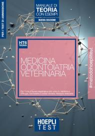 Hoepli test. Medicina, odontoiatria, veterinaria. Manuale di teoria