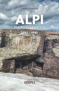 Alpi. Teatro di battaglie. 1940-1945. Ediz. illustrata