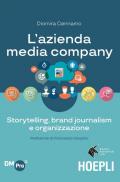 L' azienda media company. Storytelling, brand journalism e organizzazione