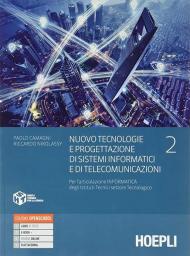 Nuovo Tecnologie e progettazione di sistemi informatici e di telecomunicazioni. settore tecnologico articolazione informatica. Con e-book. Con espansione online. Vol. 2