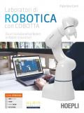 Laboratori di robotica con Cobotta. Da un collaborative robot ai robot industriali. e professionali. Con e-book. Con espansione online