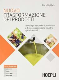 Nuovo Trasformazione dei prodotti. Tecnologie e tecniche di produzione e di conservazione delle industrie agroalimentari. Per le Scuole superiori. Con e-book. Con es