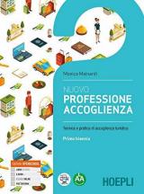 Nuovo Professione accoglienza. Laboratorio di servizi di accoglienza turistica. Per il biennio degli Ist. tecnici e professionali. Con e-book. Con espansione online vol.1