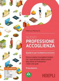 Nuovo Professione accoglienza. Quaderno per la didattica inclusiva. Per il primo biennio degli Ist. tecnici e professionali. Con e-book. Con espansione online