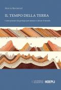 Il tempo della terra. Come pensare da geologo può aiutare a salvare il mondo