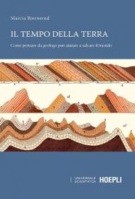 Il tempo della terra. Come pensare da geologo può aiutare a salvare il mondo