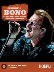 Bono. La voce degli U2 tra musica, impegno e spiritualità