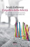 L' algebra della felicità. Appunti sulla ricerca del successo, dell'amore e del senso della vita