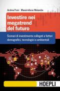 Investire nei megatrend del futuro. Scenari di investimento collegati a fattori demografici, tecnologici e ambientali