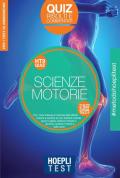 Hoepli Test. Scienze motorie. Quiz risolti e commentati per i corsi di laurea in Scienze delle attività motorie e sportive tra cui: Scienze motorie, sport e salute - Scienze motorie e sportive - Scienze motorie e dello sport