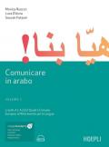Comunicare in arabo. Con e-book. Con Contenuto digitale per download e accesso on line. Vol. 1: Livelli A1-A2 del quadro comune europeo di riferimento per le lingue.