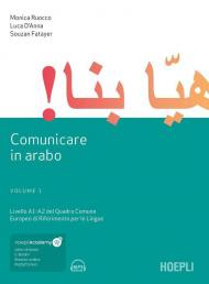 Comunicare in arabo. Con e-book. Con Contenuto digitale per download e accesso on line. Vol. 1: Livelli A1-A2 del quadro comune europeo di riferimento per le lingue.