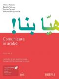 Comunicare in arabo. Vol. 2: Livelli A2-B1 del Quadro Comune Europeo di Riferimento per le Lingue