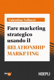 Fare marketing strategico usando il Relationship marketing