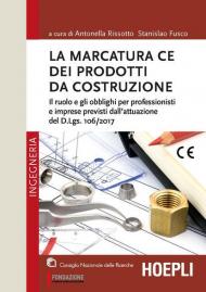 La marcatura CE dei prodotti da costruzione. Il ruolo e gli obblighi per professionisti e imprese previsti dall'attuazione del d.lgs. 106/2017