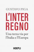 L' interregno. Una terza via per l'Italia e l'Europa