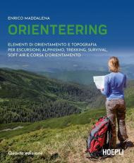 Orienteering. Elementi di orientamento e topografia per escursioni, alpinismo, trekking, survival, soft air e corsa d'orientamento