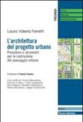 L'architettura del progetto urbano. Procedure e strumenti per la costruzione del paesaggio urbano