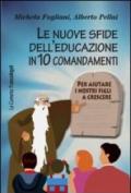 Le nuove sfide dell'educazione in 10 comandamenti. Per aiutare i nostri figli a crescere (Le comete Vol. 237)