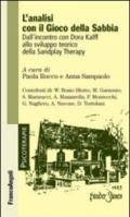 L'analisi con il gioco della sabbia. Dall'incontro con Dora Kalff allo sviluppo teorico della sandplay therapy